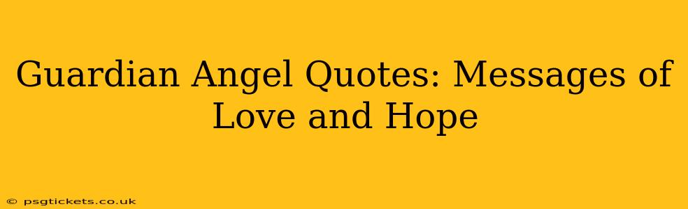 Guardian Angel Quotes: Messages of Love and Hope