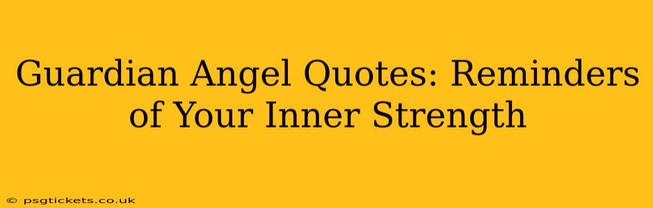 Guardian Angel Quotes: Reminders of Your Inner Strength