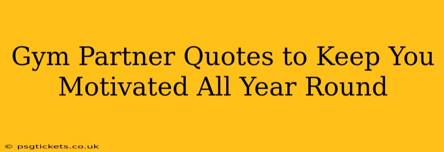 Gym Partner Quotes to Keep You Motivated All Year Round