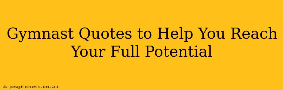 Gymnast Quotes to Help You Reach Your Full Potential