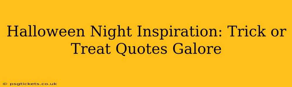 Halloween Night Inspiration: Trick or Treat Quotes Galore