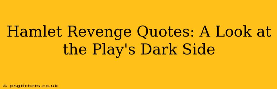 Hamlet Revenge Quotes: A Look at the Play's Dark Side