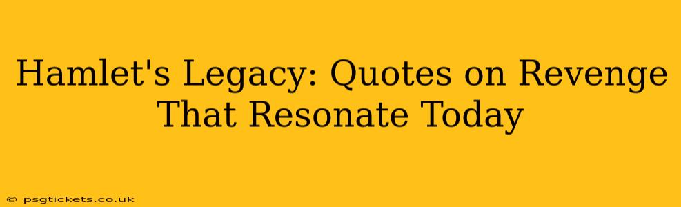 Hamlet's Legacy: Quotes on Revenge That Resonate Today