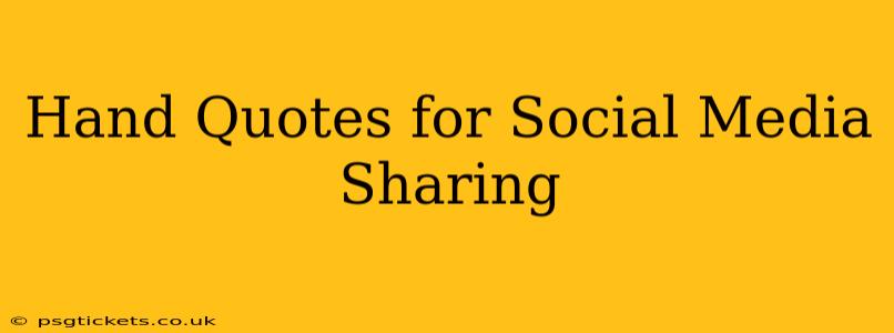 Hand Quotes for Social Media Sharing