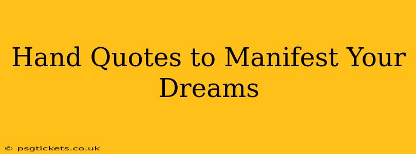 Hand Quotes to Manifest Your Dreams