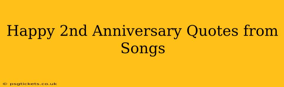 Happy 2nd Anniversary Quotes from Songs