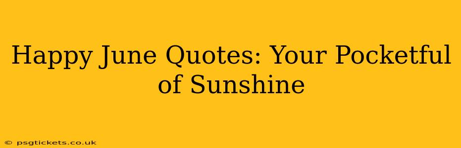 Happy June Quotes: Your Pocketful of Sunshine