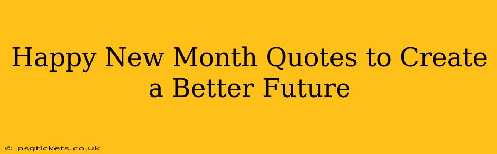 Happy New Month Quotes to Create a Better Future