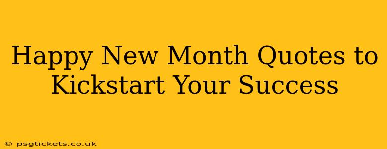 Happy New Month Quotes to Kickstart Your Success