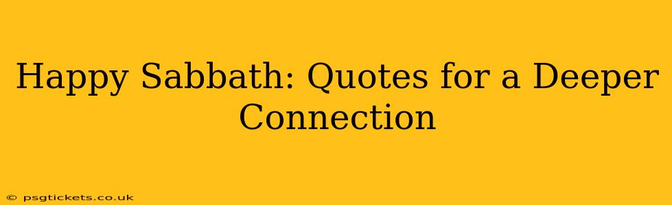 Happy Sabbath: Quotes for a Deeper Connection