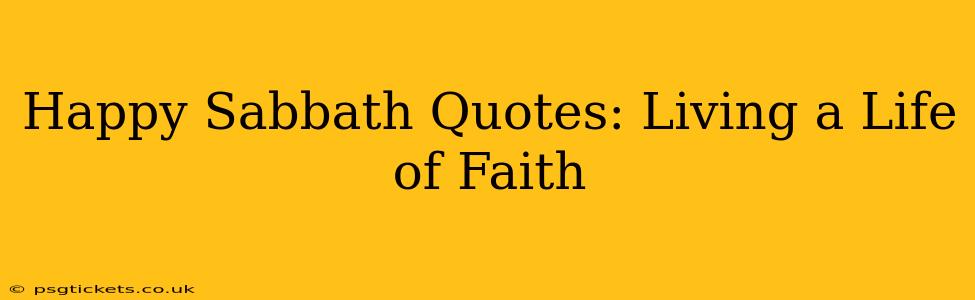 Happy Sabbath Quotes: Living a Life of Faith