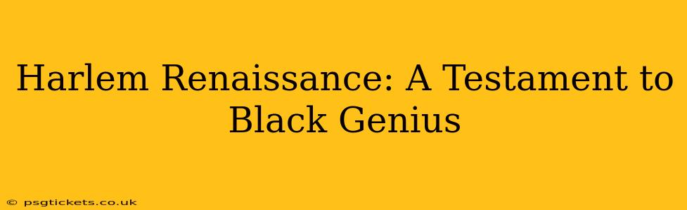 Harlem Renaissance: A Testament to Black Genius