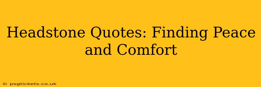 Headstone Quotes: Finding Peace and Comfort