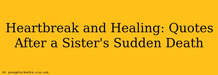 Heartbreak and Healing: Quotes After a Sister's Sudden Death