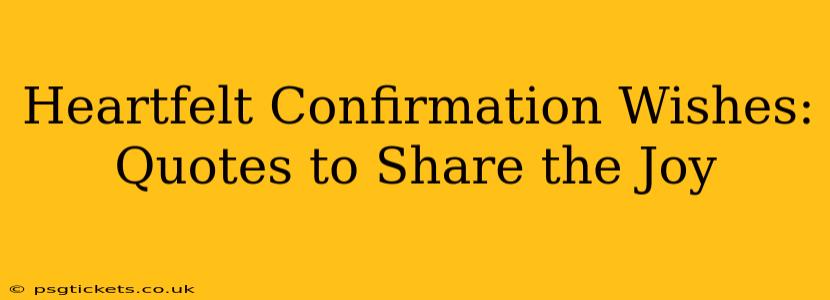 Heartfelt Confirmation Wishes: Quotes to Share the Joy
