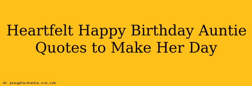 Heartfelt Happy Birthday Auntie Quotes to Make Her Day