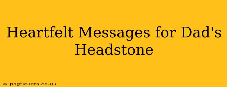 Heartfelt Messages for Dad's Headstone