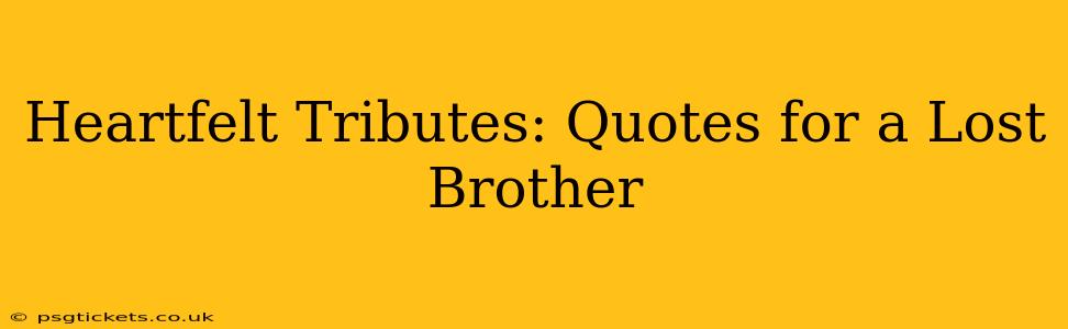 Heartfelt Tributes: Quotes for a Lost Brother