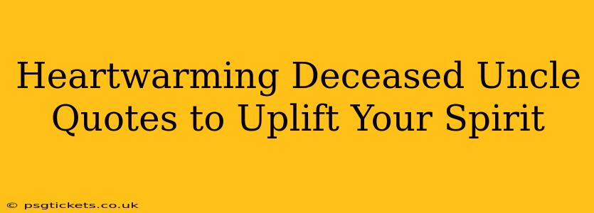 Heartwarming Deceased Uncle Quotes to Uplift Your Spirit