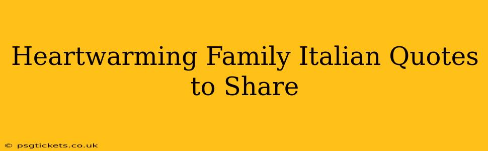 Heartwarming Family Italian Quotes to Share
