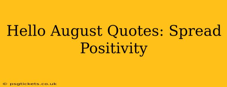Hello August Quotes: Spread Positivity