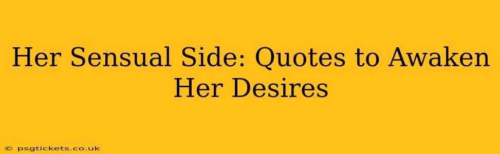 Her Sensual Side: Quotes to Awaken Her Desires