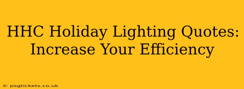 HHC Holiday Lighting Quotes: Increase Your Efficiency