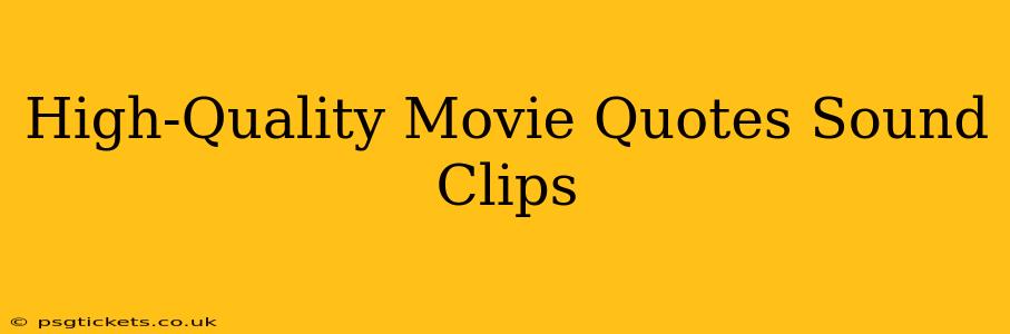 High-Quality Movie Quotes Sound Clips