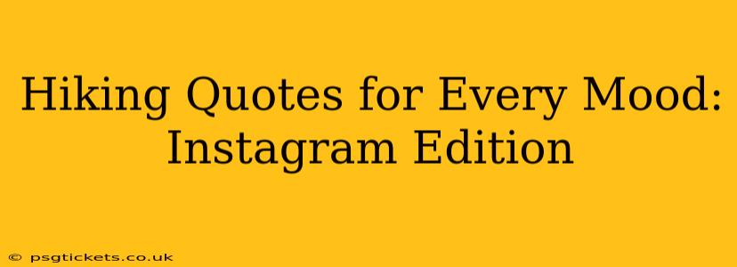 Hiking Quotes for Every Mood: Instagram Edition