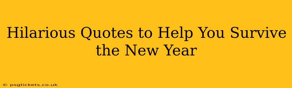Hilarious Quotes to Help You Survive the New Year