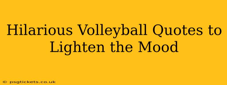 Hilarious Volleyball Quotes to Lighten the Mood