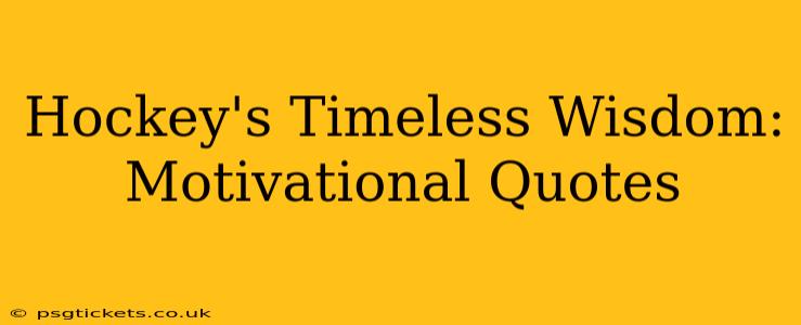 Hockey's Timeless Wisdom: Motivational Quotes