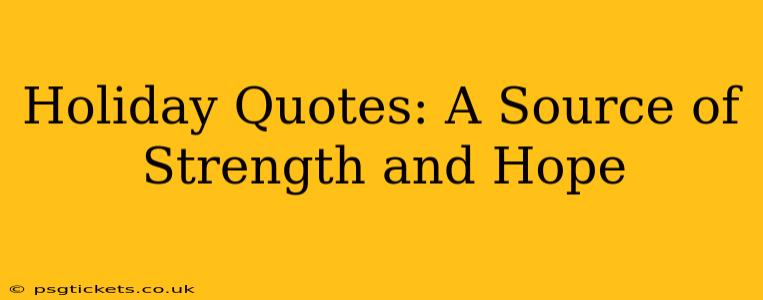 Holiday Quotes: A Source of Strength and Hope