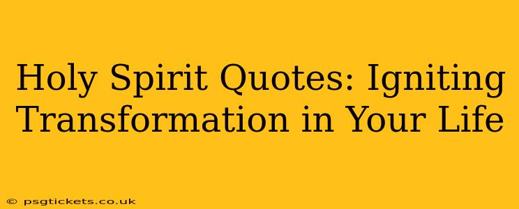Holy Spirit Quotes: Igniting Transformation in Your Life