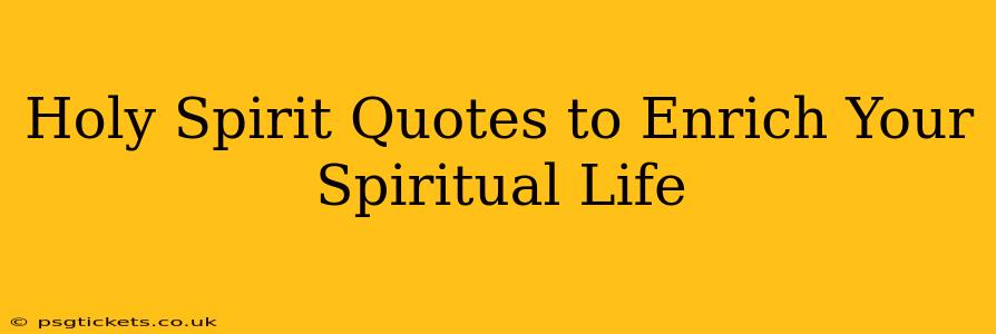 Holy Spirit Quotes to Enrich Your Spiritual Life