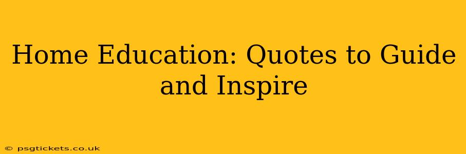 Home Education: Quotes to Guide and Inspire