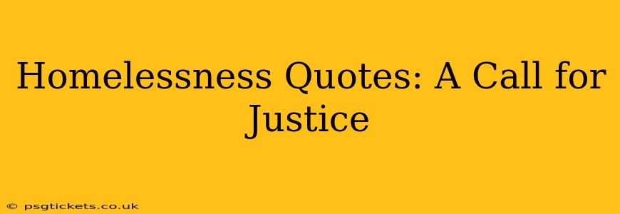 Homelessness Quotes: A Call for Justice