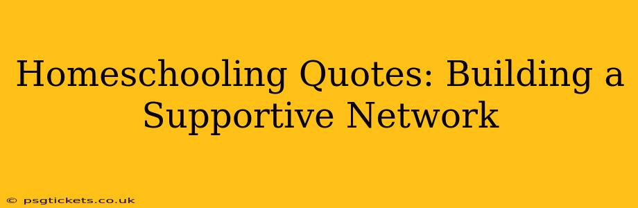 Homeschooling Quotes: Building a Supportive Network
