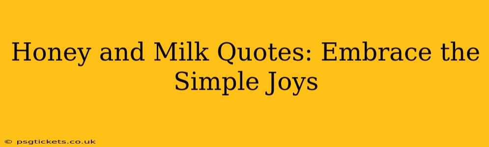 Honey and Milk Quotes: Embrace the Simple Joys