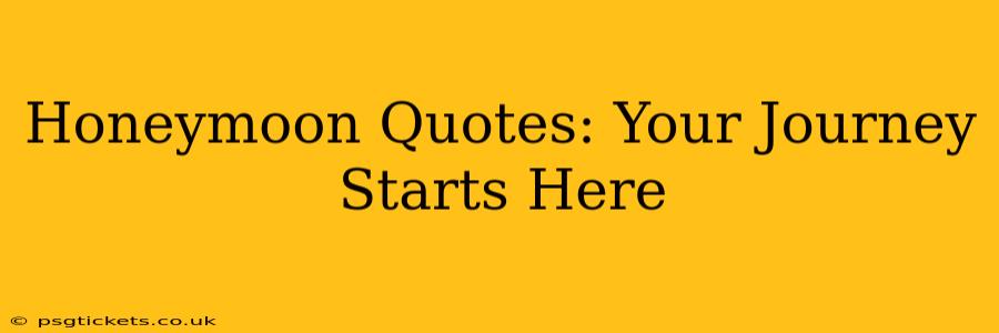 Honeymoon Quotes: Your Journey Starts Here