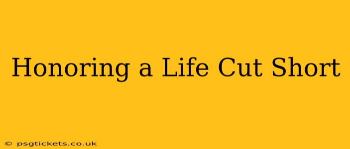 Honoring a Life Cut Short