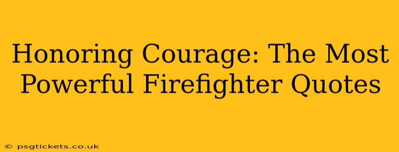 Honoring Courage: The Most Powerful Firefighter Quotes