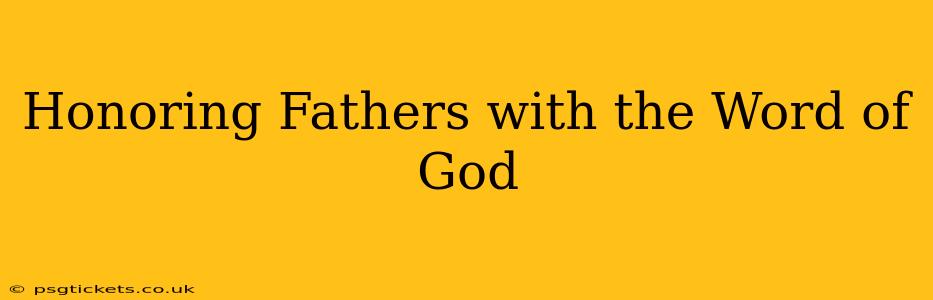 Honoring Fathers with the Word of God