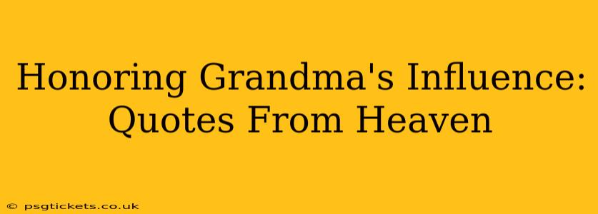 Honoring Grandma's Influence: Quotes From Heaven