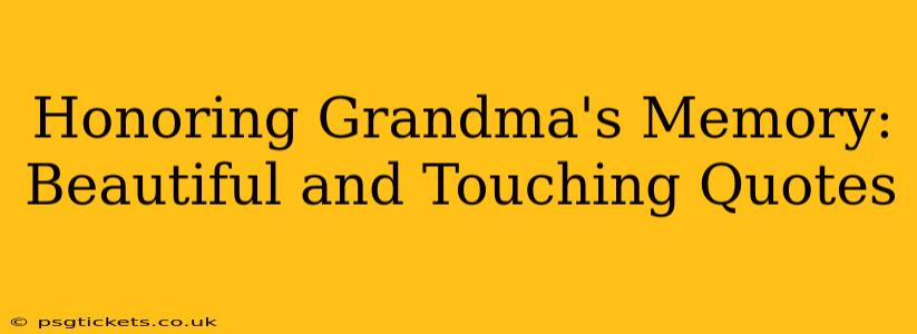 Honoring Grandma's Memory: Beautiful and Touching Quotes