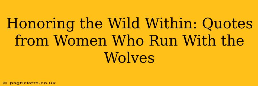 Honoring the Wild Within: Quotes from Women Who Run With the Wolves
