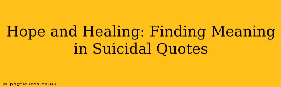 Hope and Healing: Finding Meaning in Suicidal Quotes