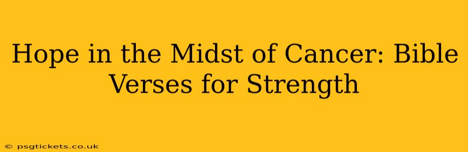 Hope in the Midst of Cancer: Bible Verses for Strength