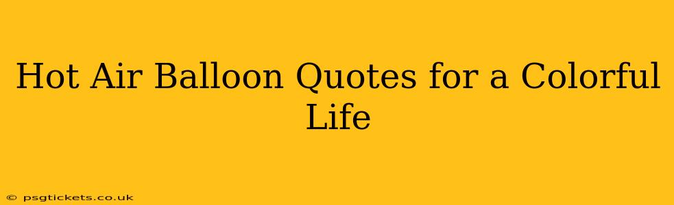 Hot Air Balloon Quotes for a Colorful Life