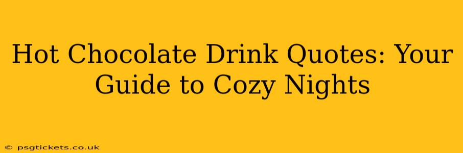 Hot Chocolate Drink Quotes: Your Guide to Cozy Nights